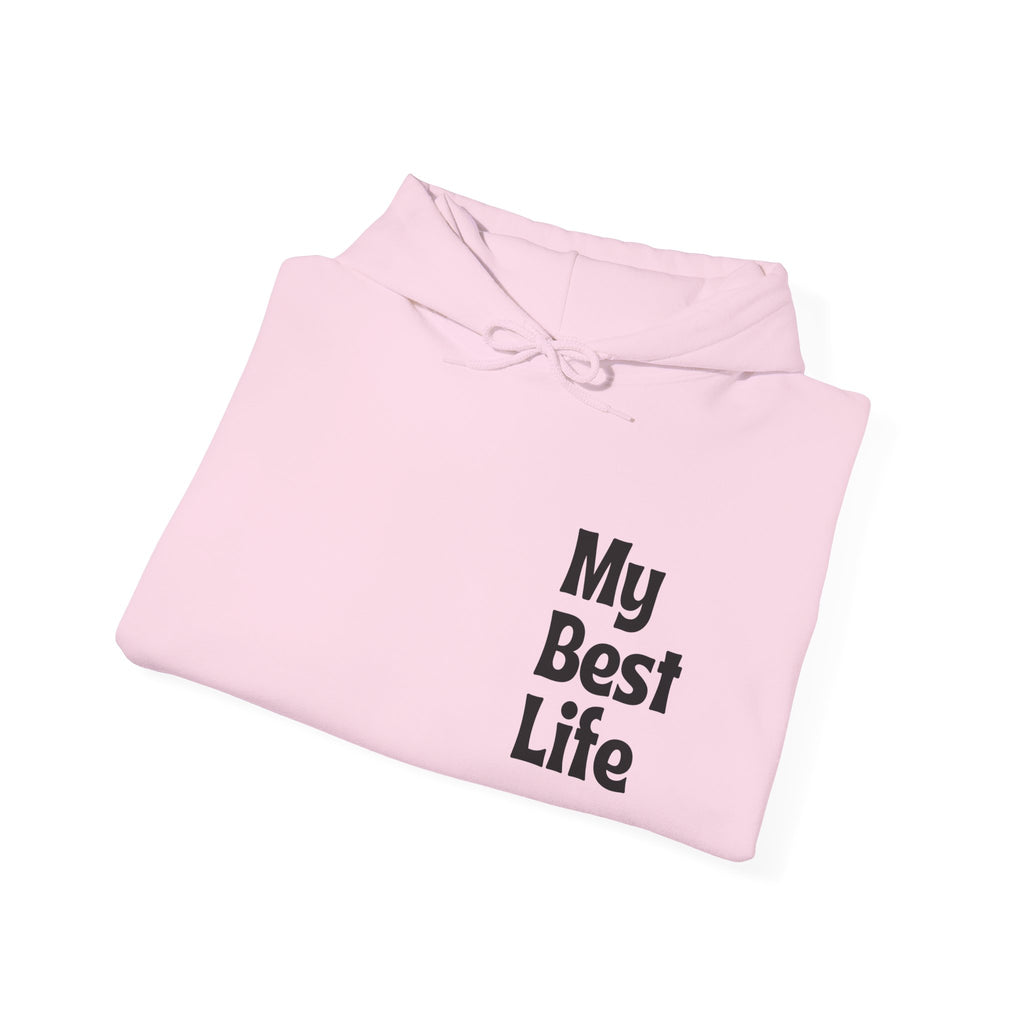 My Best Life Hoodie - Unisex Heavy Blend™ Sweatshirt