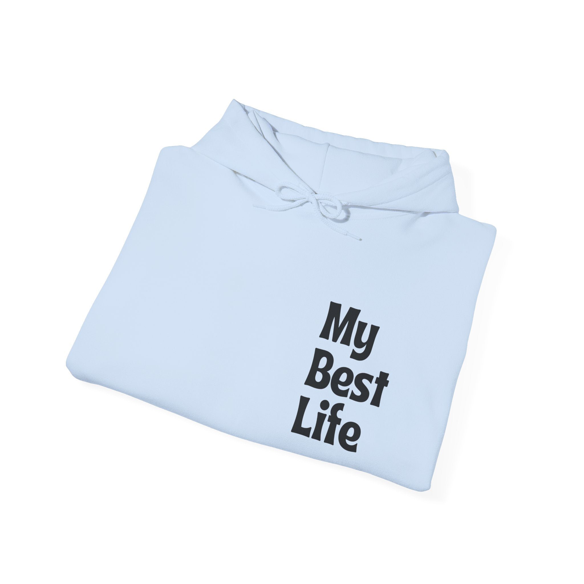My Best Life Hoodie - Unisex Heavy Blend™ Sweatshirt