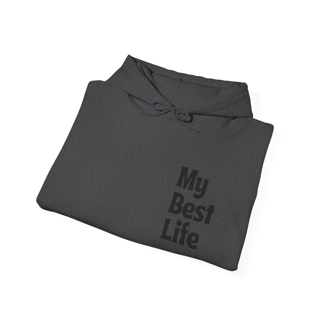 My Best Life Hoodie - Unisex Heavy Blend™ Sweatshirt