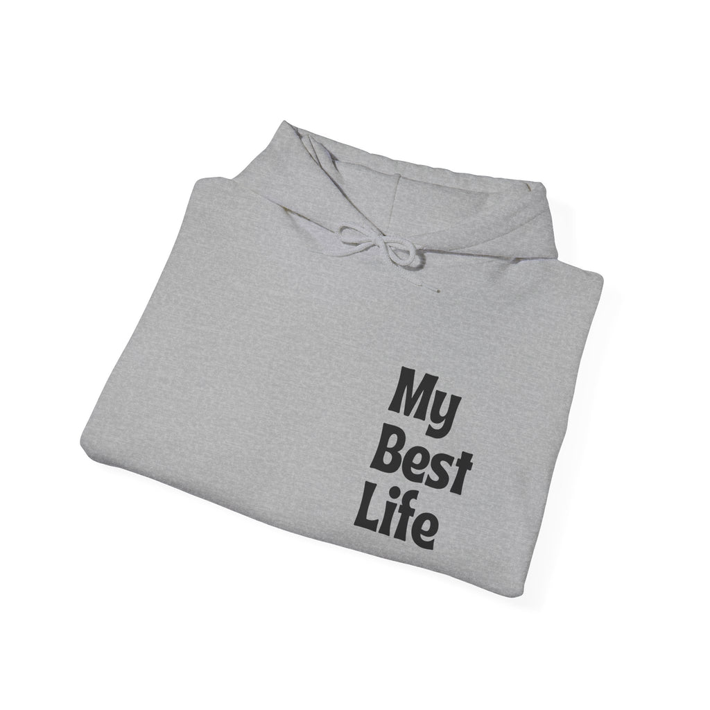 My Best Life Hoodie - Unisex Heavy Blend™ Sweatshirt