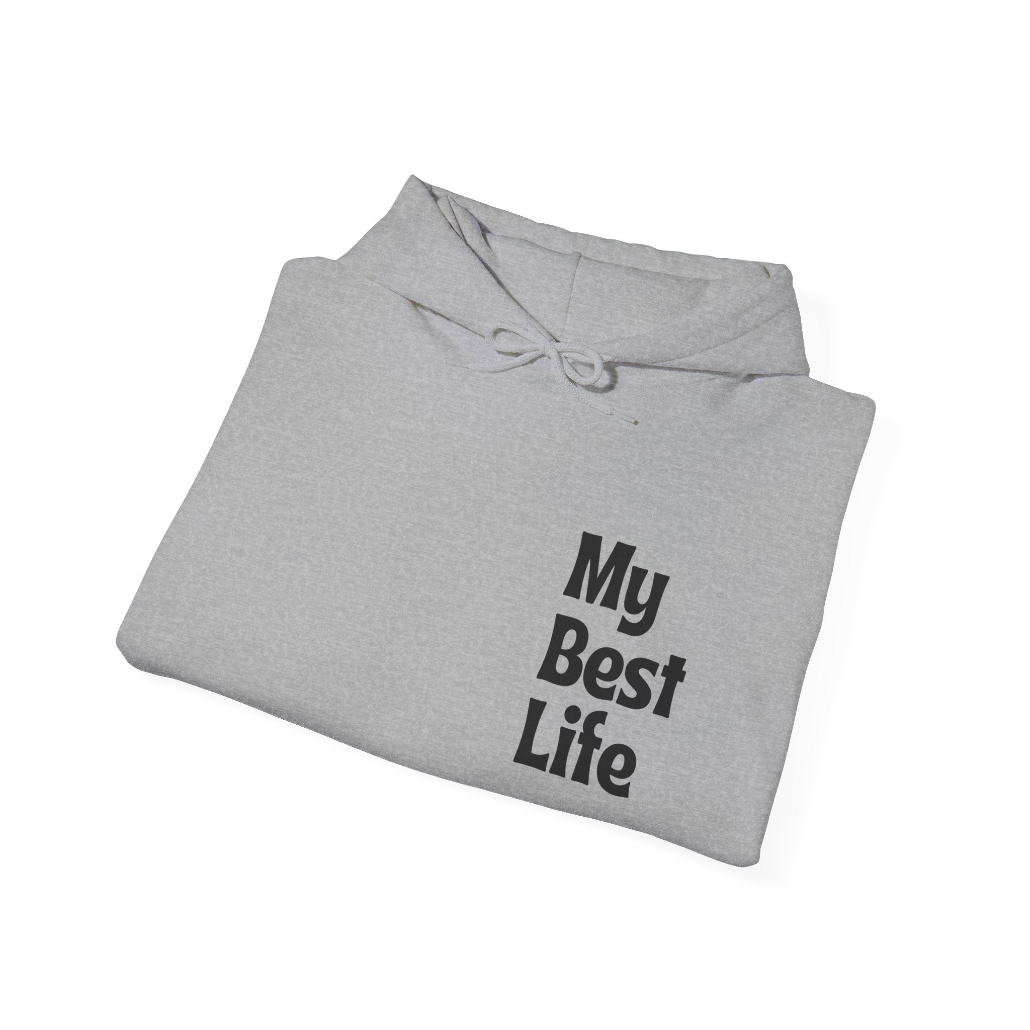 My Best Life Hoodie - Unisex Heavy Blend™ Sweatshirt