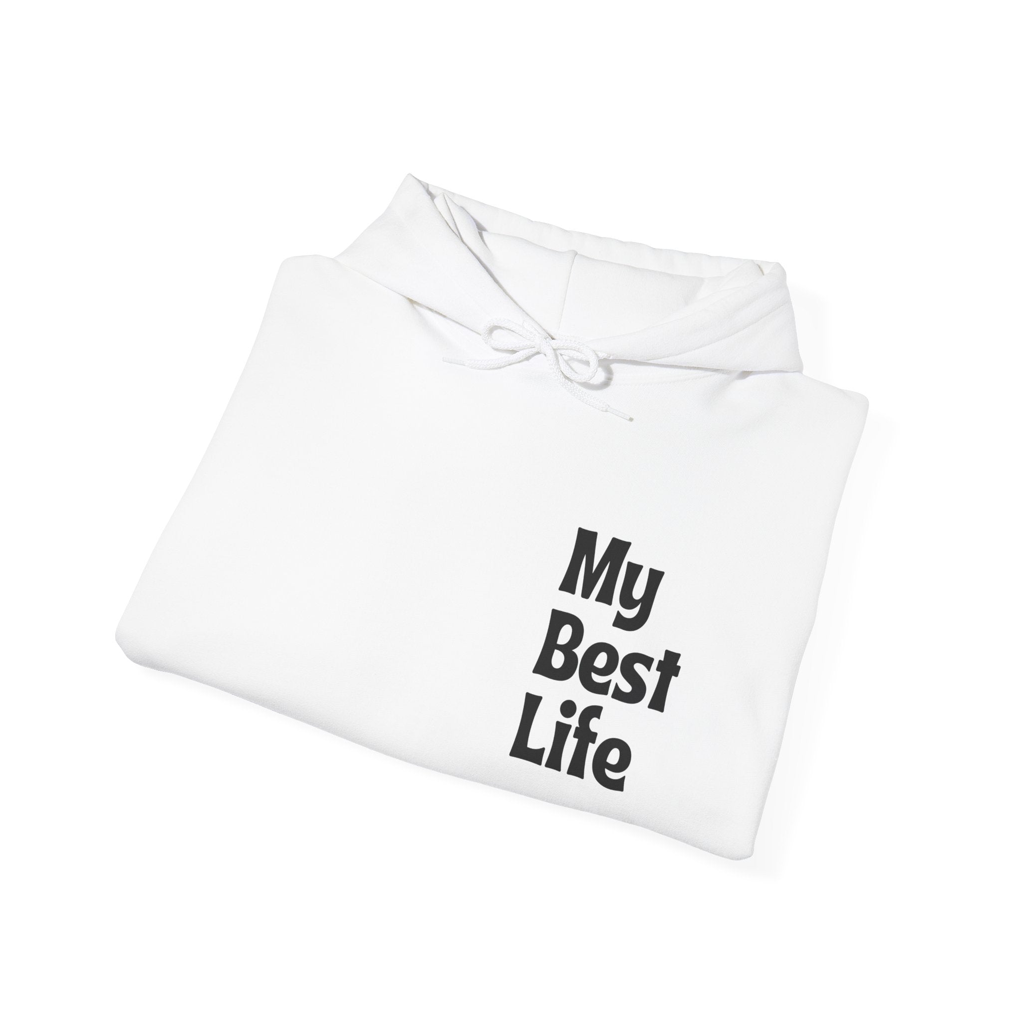 My Best Life Hoodie - Unisex Heavy Blend™ Sweatshirt